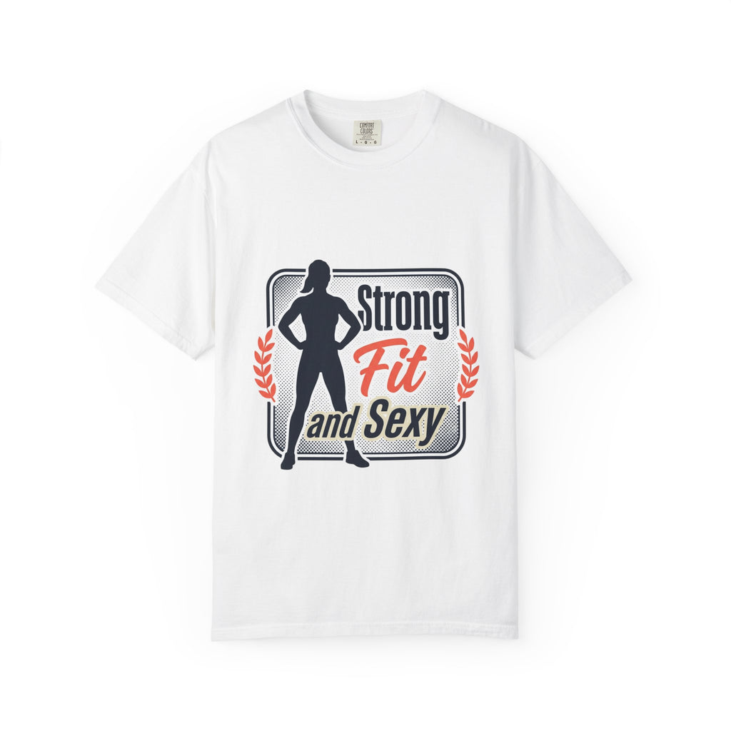 Strong Fit and Sexy T-Shirt — Fitness Motivational Tee