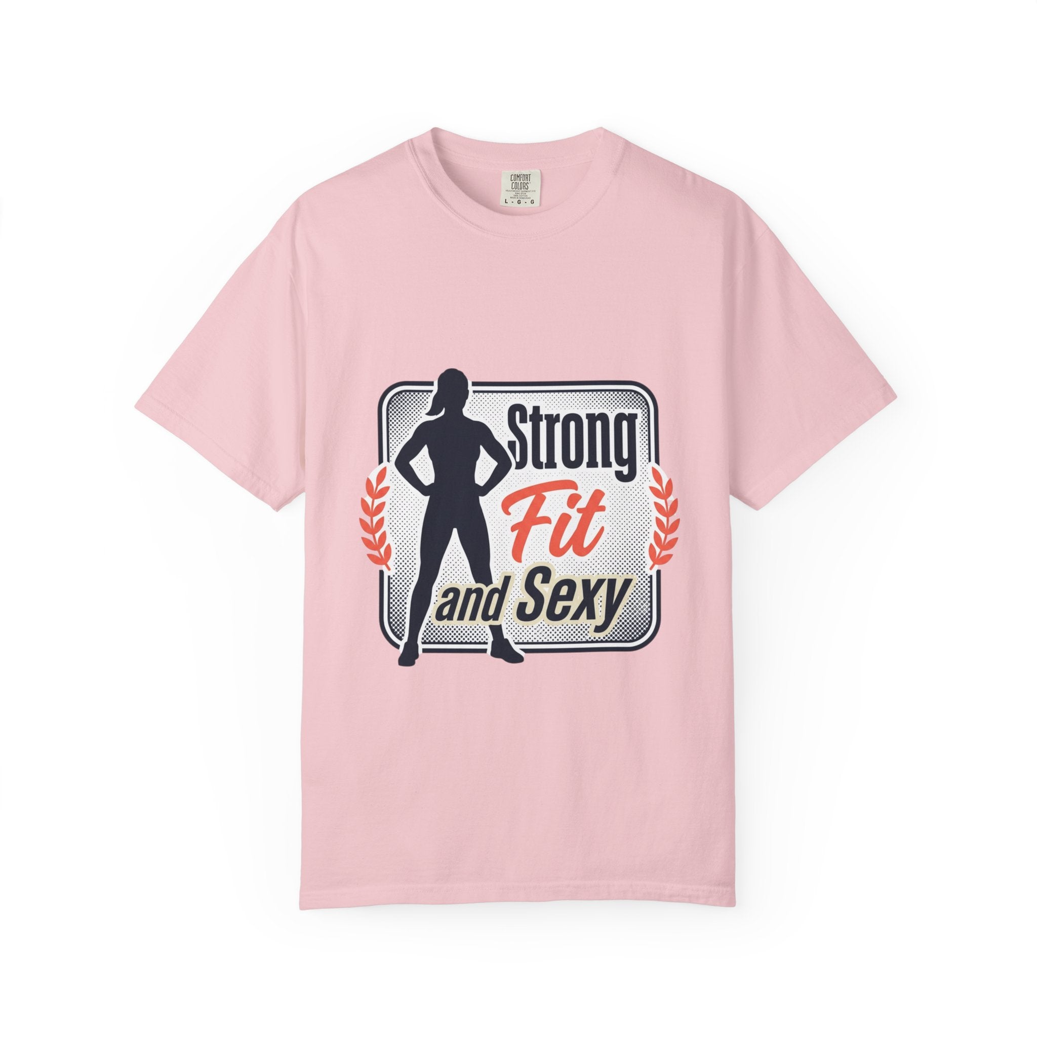 Strong Fit and Sexy T-Shirt — Fitness Motivational Tee